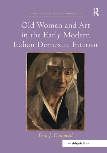 Imagen de archivo de Old Women and Art in the Early Modern Italian Domestic Interior a la venta por Blackwell's