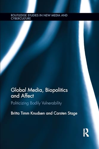 9781138548640: Global Media, Biopolitics, and Affect: Politicizing Bodily Vulnerability