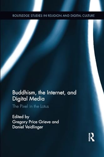 9781138549166: Buddhism, the Internet, and Digital Media: The Pixel in the Lotus (Routledge Studies in Religion and Digital Culture)