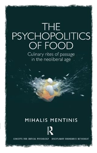 9781138549845: The Psychopolitics of Food: Culinary rites of passage in the neoliberal age