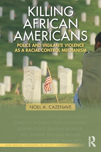 Beispielbild fr Killing African Americans: Police and Vigilante Violence as a Racial Control Mechanism (New Critical Viewpoints on Society) zum Verkauf von medimops