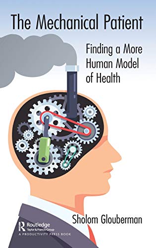 Beispielbild fr The Mechanical Patient : Finding a More Human Model of Health zum Verkauf von Better World Books