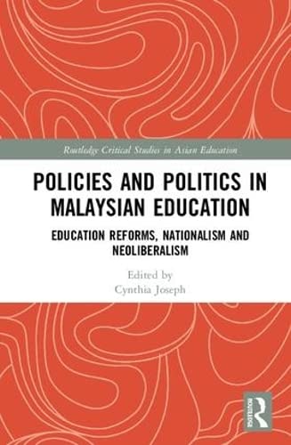 Policies and Politics in Malaysian Education: Education Reforms, Nationalism and Neoliberalism (Hardback)