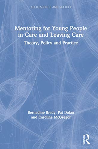 Beispielbild fr Mentoring for Young People in Care and Leaving Care: Theory, Policy and Practice (Adolescence and Society) zum Verkauf von Orion Tech