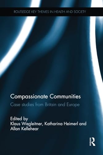 9781138552036: Compassionate Communities: Case Studies from Britain and Europe (Routledge Key Themes in Health and Society)