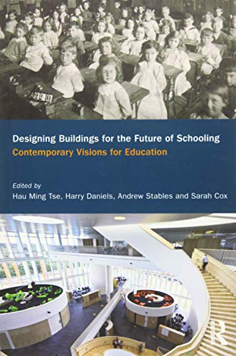 9781138552968: Designing Buildings for the Future of Schooling: Contemporary Visions for Education