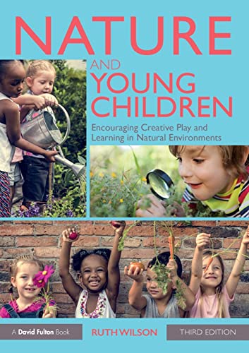 9781138553347: Nature and Young Children: Encouraging Creative Play and Learning in Natural Environments