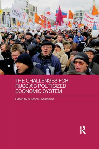 9781138554207: The Challenges for Russia's Politicized Economic System