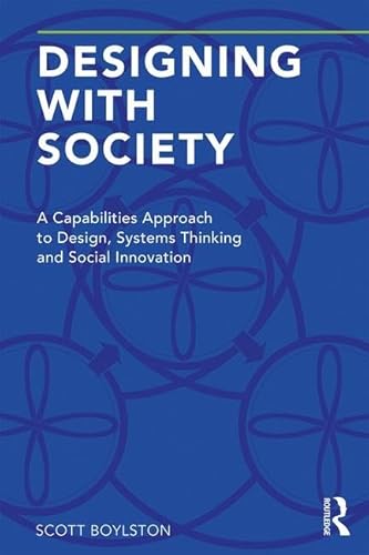 Stock image for Designing with Society: A Capabilities Approach to Design, Systems Thinking and Social Innovation for sale by BooksRun