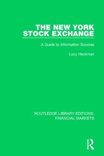 9781138554818: The New York Stock Exchange: A Guide to Information Sources: 2 (Routledge Library Editions: Financial Markets)