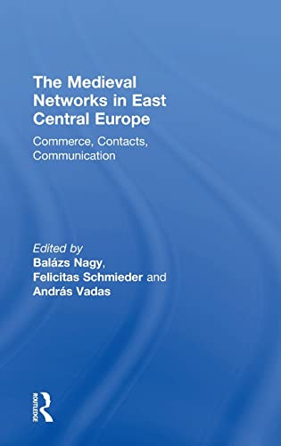 Stock image for MEDIEVAL NETWORKS IN EAST CENTRAL EUROPE: COMMERCE, CONTACTS, COMMUNICATION for sale by Basi6 International