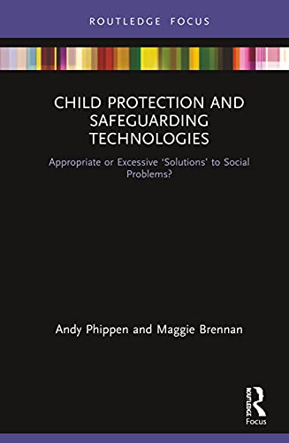 Beispielbild fr Child Protection and Safeguarding Technologies: Appropriate or Excessive Solutions to Social Problems? zum Verkauf von Monster Bookshop