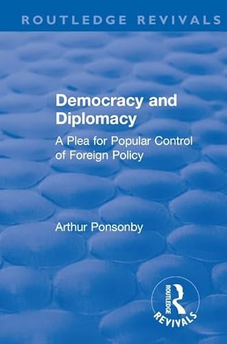 Beispielbild fr Revival: Democracy and Diplomacy (1915) : A Plea for Popular Control of Foreign Policy zum Verkauf von Buchpark