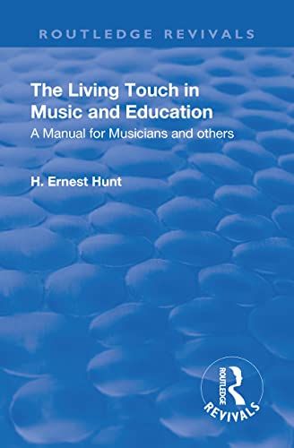 9781138556256: Revival: The Living Touch in Music and Education (1926): A Manual for Musicians and Others (Routledge Revivals)