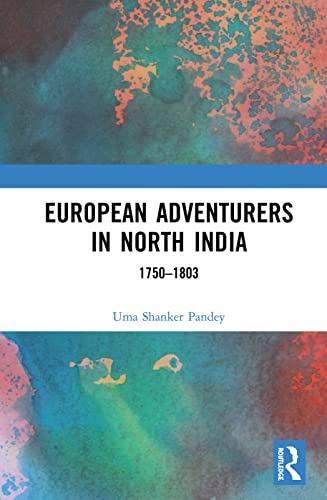 Beispielbild fr European Adventurers in North India 1750-1803 zum Verkauf von Blackwell's