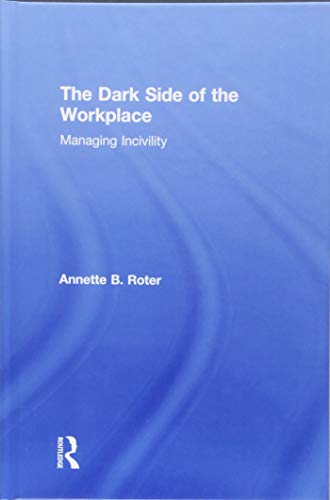 Imagen de archivo de The Dark Side of the Workplace: Managing Incivility a la venta por Chiron Media