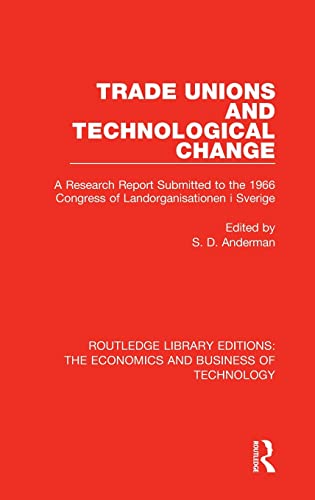 Beispielbild fr Anderman, S: Trade Unions and Technological Change: A Research Report Submitted to the 1966 Congress of Landsorganistionen I Sverige (Routledge . Economics and Business of Technology, Band 2) zum Verkauf von Buchpark