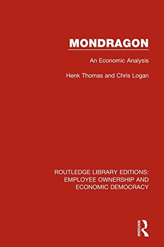 9781138561373: Mondragon: An Economic Analysis (Routledge Library Editions: Employee Ownership and Economic Democracy)