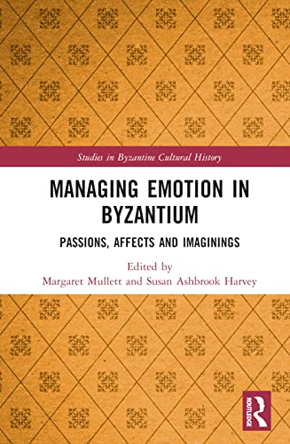 9781138561618: Managing Emotion in Byzantium: Passions, Affects and Imaginings