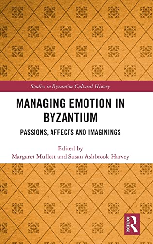 Stock image for Managing Emotion in Byzantium: Passions; Affects and Imaginings for sale by Ria Christie Collections