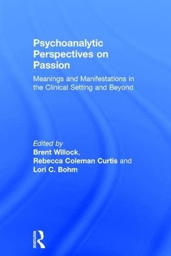 Beispielbild fr Psychoanalytic Perspectives on Passion: Meanings and Manifestations in the Clinical Setting and Beyond zum Verkauf von Chiron Media
