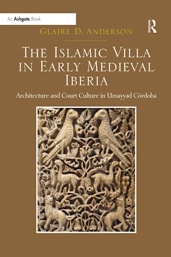 9781138563223: The Islamic Villa in Early Medieval Iberia