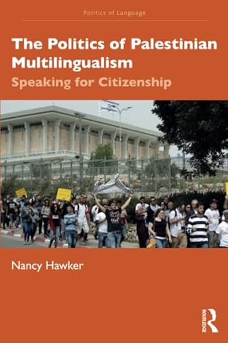 Beispielbild fr The Politics of Palestinian Multilingualism: Speaking for Citizenship (The Politics of Language) zum Verkauf von Reuseabook