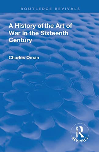 Beispielbild fr Revival: A History of the Art of War in the Sixteenth Century (1937) zum Verkauf von Blackwell's