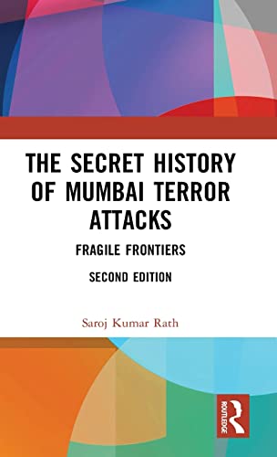 9781138563537: The Secret History of Mumbai Terror Attacks: Fragile Frontiers