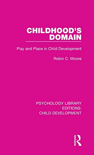 Stock image for Childhood's Domain: Play and Place in Child Development (Psychology Library Editions: Child Development) for sale by Chiron Media