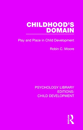 9781138563711: Childhood's Domain: Play and Place in Child Development (Psychology Library Editions: Child Development)