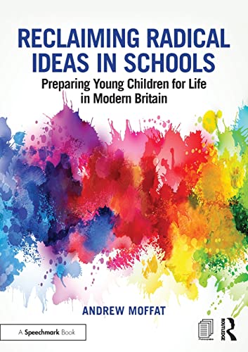 Stock image for Reclaiming Radical Ideas in Schools: Preparing Young Children for Life in Modern Britain for sale by Blackwell's