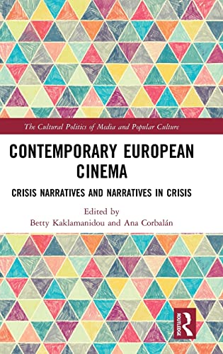 Beispielbild fr Contemporary European Cinema: Crisis Narratives and Narratives in Crisis (The Cultural Politics of Media and Popular Culture) zum Verkauf von Chiron Media