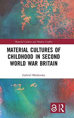 Stock image for Material Cultures of Childhood in Second World War Britain (Material Culture and Modern Conflict) for sale by Bookmans