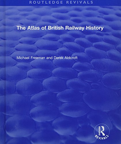 9781138566330: The Routledge Revivals: The Atlas of British Railway History (1985)