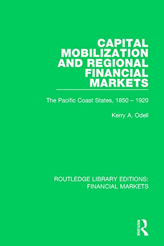 Beispielbild fr Capital Mobilization and Regional Financial Markets: The Pacific Coast States, 1850-1920 (Routledge Library Editions: Financial Markets) zum Verkauf von Chiron Media