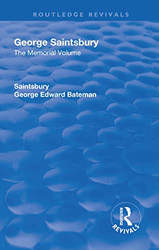 Beispielbild fr Revival: George Saintsbury: The Memorial Volume (1945): A New Collection of His Essays and Papers zum Verkauf von Blackwell's
