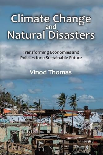 Stock image for Climate Change and Natural Disasters: Transforming Economies and Policies for a Sustainable Future for sale by Books From California