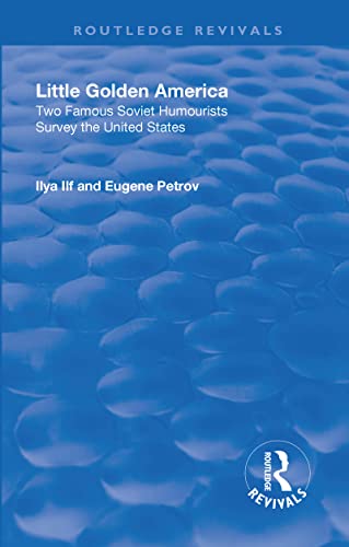 Imagen de archivo de Revival: Little Golden America (1944): Two famous Soviet humourists survey the United States (Routledge Revivals) a la venta por GF Books, Inc.