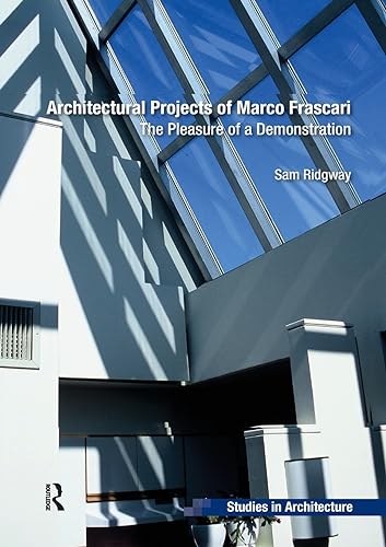9781138567795: Architectural Projects of Marco Frascari: The Pleasure of a Demonstration (Ashgate Studies in Architecture)