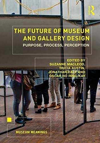 Stock image for The Future of Museum and Gallery Design for sale by Blackwell's