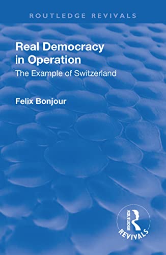 Beispielbild fr Revival: Real Democracy in Operation: The Example of Switzerland (1920) zum Verkauf von Blackwell's