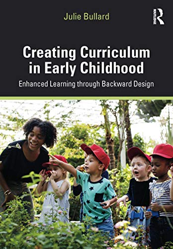 Imagen de archivo de Creating Curriculum in Early Childhood: Enhanced Learning through Backward Design a la venta por THE SAINT BOOKSTORE