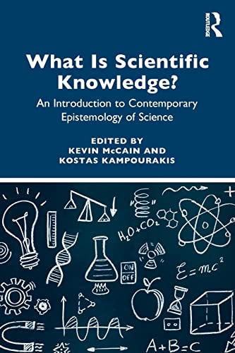 Stock image for What is Scientific Knowledge? An Introduction to Contemporary Epistemology of Science for sale by Michener & Rutledge Booksellers, Inc.