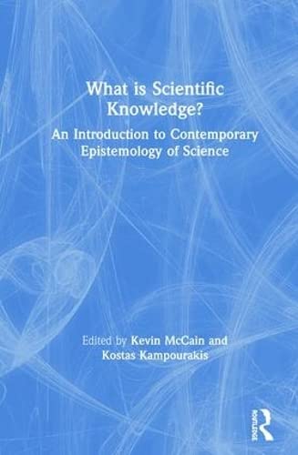 Stock image for What is Scientific Knowledge?: An Introduction to Contemporary Epistemology of Science for sale by Chiron Media