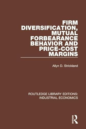 Stock image for Firm Diversification, Mutual Forbearance Behavior and Price-Cost Margins for sale by Blackwell's