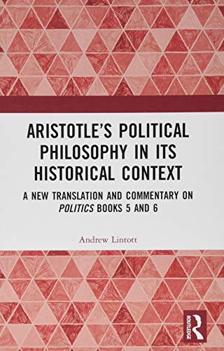 Stock image for Aristotle?s Political Philosophy in its Historical Context: A New Translation and Commentary on Politics Books 5 and 6 for sale by Reuseabook