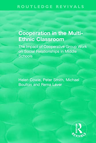 Stock image for Cooperation in the Multi-Ethnic Classroom (1994): The Impact of Cooperative Group Work on Social Relationships in Middle Schools (Routledge Revivals) for sale by Chiron Media
