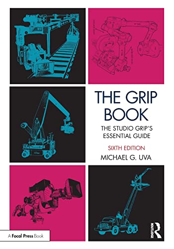 Imagen de archivo de The Grip Book: The Studio Grip  s Essential Guide a la venta por Campus Bookstore