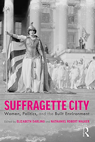 Stock image for Suffragette City: Women, Politics, and the Built Environment for sale by Ergodebooks
